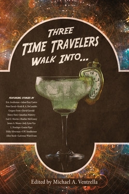 Three Time Travelers Walk Into... by Ventrella, Michael A.