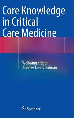 Core Knowledge in Critical Care Medicine by Krüger, Wolfgang