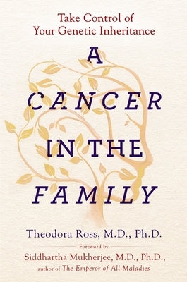 A Cancer in the Family: Take Control of Your Genetic Inheritance by Ross, Theodora