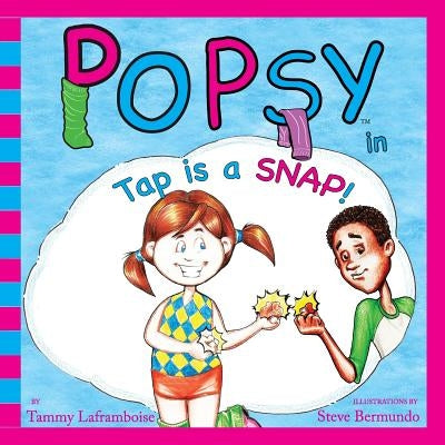 Popsy In Tap Is A Snap by Laframboise, Tammy