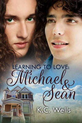 Learning to Love: Michael & Sean: Volume 1 by Wells, K. C.
