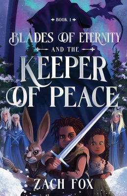 Blades of Eternity and the Keeper of Peace: Volume 1 by Fox, Zach