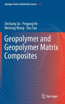 Geopolymer and Geopolymer Matrix Composites by Jia, Dechang