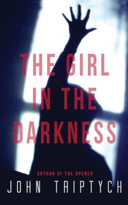 The Girl in the Darkness by Triptych, John
