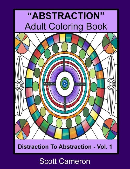 "ABSTRACTION" Adult Coloring Book: Abstraction to Distraction by Cameron, Scott