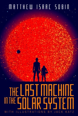 The Last Machine in the Solar System by Sobin, Matthew Isaac