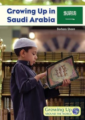 Growing Up in Saudi Arabia by Sheen, Barbara