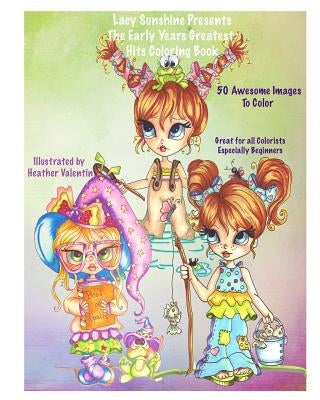 Lacy Sunshine Presents The Early Years Greatest Hits Coloring Book: Lacy Sunshine Favorites Whimiscal Big Eyes Coloring Book by Valentin, Heather