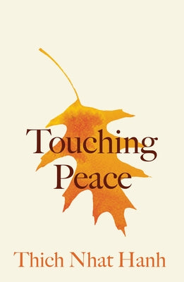 Touching Peace: Updated Edition: Practicing the Art of Mindful Living by Nhat Hanh, Thich