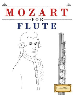 Mozart for Flute: 10 Easy Themes for Flute Beginner Book by Easy Classical Masterworks