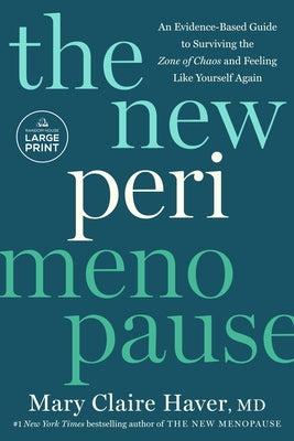 The New Perimenopause: An Evidence-Based Guide to Surviving the Zone of Chaos and Feeling Like Yourself Again by Haver, Mary Claire