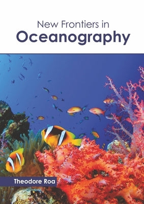 New Frontiers in Oceanography by Roa, Theodore
