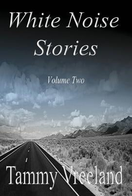White Noise Stories - Volume Two by Vreeland, Tammy