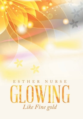 Glowing: Like Fine Gold by Nurse, Esther