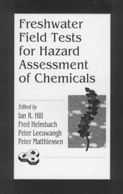 Freshwater Field Tests for Hazard Assessment of Chemicals by Hill, Ian R.