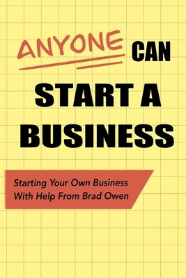 Anyone Can Start A Business by Ostler, Barbie