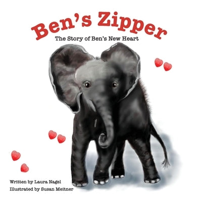 Ben's Zipper: The Story of Ben's New Heart by Meitner, Susan