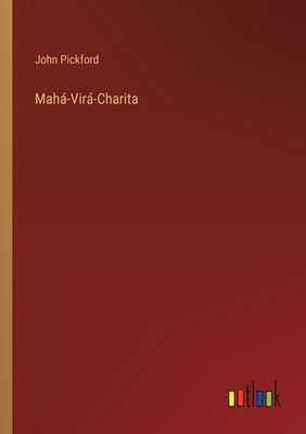Mahá-Virá-Charita by Pickford, John
