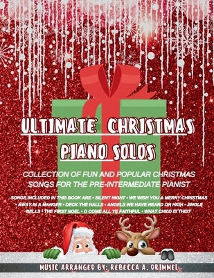 Ultimate Christmas Piano Solos: Collection of fun and popular Christmas songs for the pre-intermediate pianist by Drimmel, Rebecca
