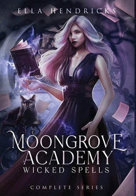 Moongrove Academy: Wicked Spells (The Complete Series) by Hendricks, Ella