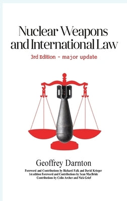 Nuclear Weapons and International Law: 3rd edition by Darnton, Geoffrey