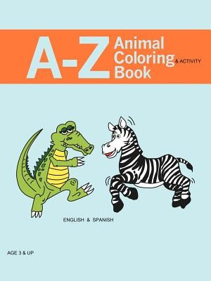 A - Z Animal Coloring & Activity Book: English & Spanish by Hill, Kevin