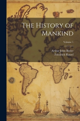The History of Mankind; Volume 1 by Butler, Arthur John