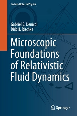 Microscopic Foundations of Relativistic Fluid Dynamics by Denicol, Gabriel S.