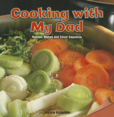 Cooking with My Dad: Number Names and Count Sequence by Anderson, Joanna