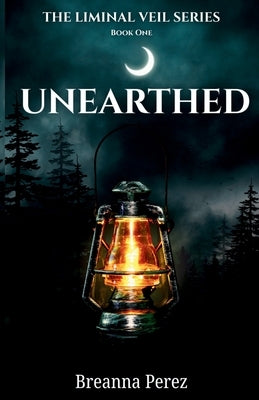 Unearthed by Perez, Breanna L.