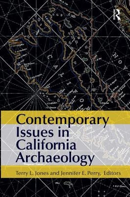 Contemporary Issues in California Archaeology by Jones, Terry L.
