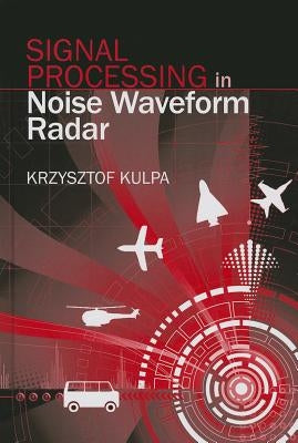 Signal Processing in Noise Waveform Radar by Krzysztof, Kulpa