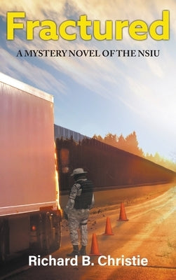 Fractured: A Mystery Novel of the NSIU by Christie, Richard B.