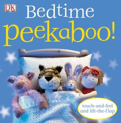 Bedtime Peekaboo!: Touch-And-Feel and Lift-The-Flap by DK