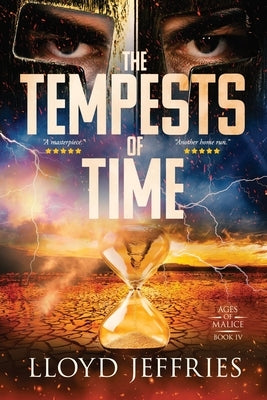 The Tempests of Time, Ages of Malice, Book IV by Jeffries, Lloyd