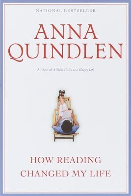 How Reading Changed My Life by Quindlen, Anna