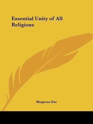 Essential Unity of All Religions by Das, Bhagavan