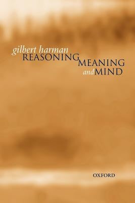 Reasoning, Meaning, and Mind by Harman, Gilbert