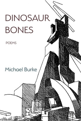 Dinosaur Bones: Poems by Michael, Burke