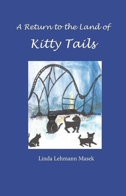 A Return to the Land of Kitty Tails by Masek, Linda Lehmann
