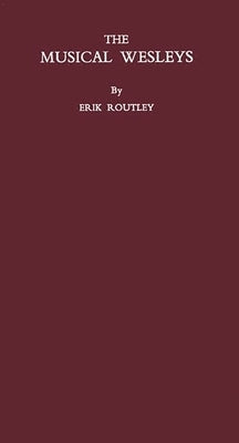 The Musical Wesleys by Routley, Erik