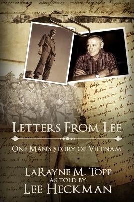 Letters from Lee: One Man's Story of Vietnam by Heckman, Lee