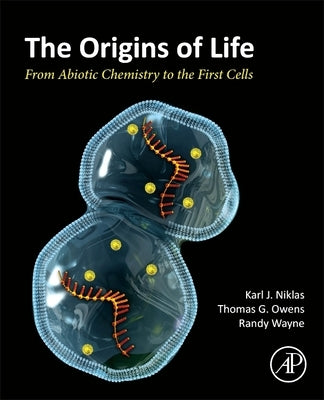 The Origins of Life: From Abiotic Chemistry to the First Cells by Wayne, Randy O.