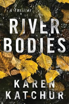 River Bodies by Katchur, Karen