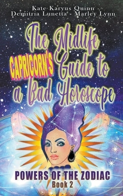 The Midlife Capricorn's Guide to a Bad Horoscope by Lunetta, Demitria