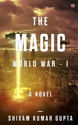 The Magic World War - 1 by Gupta, Shivam