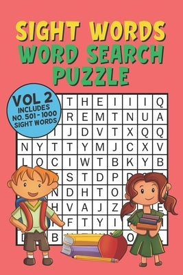 Sight Words Word Search Puzzle Vol 2: With 50 Word Search Puzzles of First 500 Sight Words, Ages 4 and Up, Kindergarten to 1st Grade, Activity Book fo by Fun Kids Word Search Press
