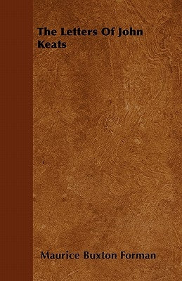 The Letters Of John Keats by Forman, Maurice Buxton