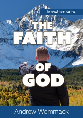 Introduction to the Faith of God by Wommack, Andrew