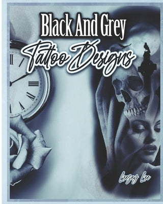Black And Grey Tattoo Designs by Lee, Leezey